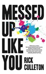 Messed Up Like You: How ADHD and Anxiety Didn't Stop Me From Becoming a Successful Entrepreneur - Rick Culleton - 9798988101246