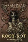 Read, S: Root Rot & Other Grim Tales - Sarah Read - 9798988128625