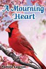 A Mourning Heart - Pamela Lawson - 9798988172321