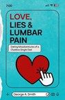 Love, Lies & Lumbar Pain - George A. Smith - 9798988287162