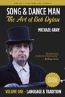 Song & Dance Man: The Art of Bob Dylan - Vol. 1 Language & Tradition - Michael Gray - 9798988288701
