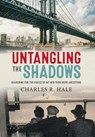 Hale, C: Untangling the Shadows - Charles R Hale - 9798988299608