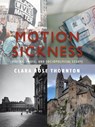 Motion Sickness: Poetry, Prose, and Sociopolitical Essays - Clara Rose Thornton - 9798988382096