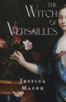 The Witch of Versailles - Jessica Mason - 9798988421177