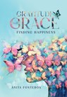 Gratitude with Grace Finding Happiness - Anita Fonteboa - 9798988443285