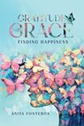 Gratitude with Grace Finding Happiness - Anita Fonteboa - 9798988443292