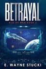 Betrayal - E. Wayne Stucki - 9798988460855