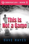 This Is Not A Game - Dave Hayes - 9798988511205