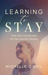Learning to Stay - Michelle O'Neil - 9798988562931