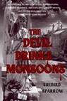 The Devil Drinks Monsoons - Suebird Sparrow - 9798988635482