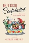 Hot Dish Confidential: That Year My Friends Taught Me to Cook - George Sorensen - 9798988721345