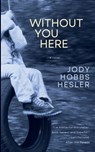 Without You Here - Jody Hobbs Hesler - 9798988721383