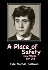 Sullivan, K: Place of Safety-New World For Old - Kyle Michel Sullivan - 9798988757726