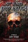 Not Buried Deep Enough - Gary Robbe - 9798988763901