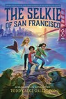 The Selkie of San Francisco - Todd Calgi Gallicano - 9798988808114