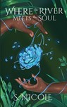 Where the River Meets the Soul - S. Nicole - 9798988875109
