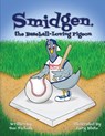 Smidgen, the Baseball-Loving Pigeon - Sue Nichols - 9798988876502