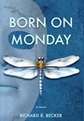 Born on Monday - Richard R. Becker - 9798988881643