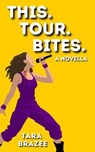 This. Tour. Bites. - Tara Brazee - 9798988919940
