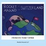 Rocket Around Switzerland - A Neurodiverse-friendly storybook for kids - Lee Ann Lynch - 9798988933151
