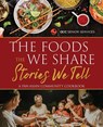 The Foods We Share, The Stories We Tell - Acc Senior Services - 9798988964209
