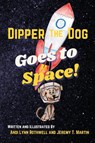 Dipper The Dog Goes To Space - Andi Lynn Rothwell ; Jeremy T. Martin - 9798989000609