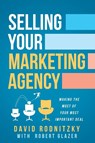 Selling Your Marketing Agency - David Rodnitzky ; Robert Glazer - 9798989015702