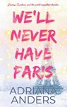 We'll Never Have Paris - Adriana Anders - 9798989019823
