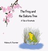 The Frog and the Sakura Tree - Helena A. Fournier - 9798989022045