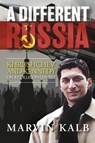 A Different Russia - Marvin Kalb - 9798989118366