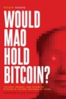 Would Mao Hold Bitcoin? - Roger Huang - 9798989132652