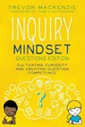 Inquiry Mindset - Trevor Mackenzie - 9798989148981
