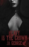 Heavy Is The Crown - Ja George - 9798989179824