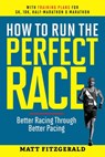 Fitzgerald, M: How to Run the Perfect Race - Matt Fitzgerald - 9798989256945