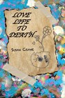 Love Life to Death - Susan Crane - 9798989337316