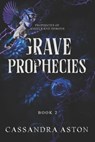 Grave Prophecies: Book 2 in the Prohecies of Angels and Demons - Cassandra Aston - 9798989364640