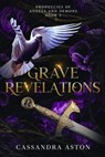 Grave Revelations: Book Three in the Prophecies of Angels and Demons Trilogy - Cassandra Aston - 9798989364695