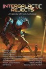 Intergalactic Rejects: A Calendar of Fools Anthology - Kevin J. Anderson ; Samuel R. Delaney ; Rebecca Moesta ; Robert J. Sawyer ; Gregory Norman Bossert ; Jean Marie Ward ; William Joseph Roberts ; David Boop ; Robert Siverberg ; Neil Clarke - 9798989406036