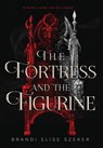 The Fortress and The Figurine - Brandi Elise Szeker - 9798989443666