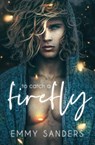 To Catch a Firefly - Emmy Sanders - 9798989542000