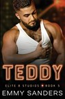 Teddy (Elite 8 Studios Book 5) - Emmy Sanders - 9798989542017