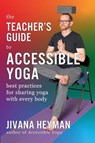 The Teacher's Guide to Accessible Yoga - Jivana Heyman - 9798989680009