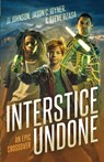 Interstice Undone - J. J. Johnson ; Jason C. Joyner ; Steve Rzasa - 9798989690923