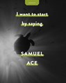 I Want to Start by Saying - Samuel Ace - 9798989708406