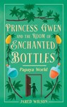 Princess Gwen and the Room of Enchanted Bottles: Papaya World - Jared Wilson - 9798989720408