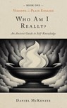 Who Am I, Really?: An Ancient Guide to Self-knowledge - Daniel McKenzie - 9798989733941