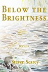 Below the Brightness - Steven Searcy - 9798989855803