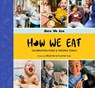 How We Eat: Celebrating Food & Feeding Tools - Shuli de la Fuente-Lau - 9798989872206