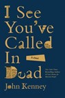 I See You've Called in Dead - John Kenney - 9798989923014