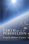 Earth at Perihelion - Pamela Hobart Carter - 9798989948789